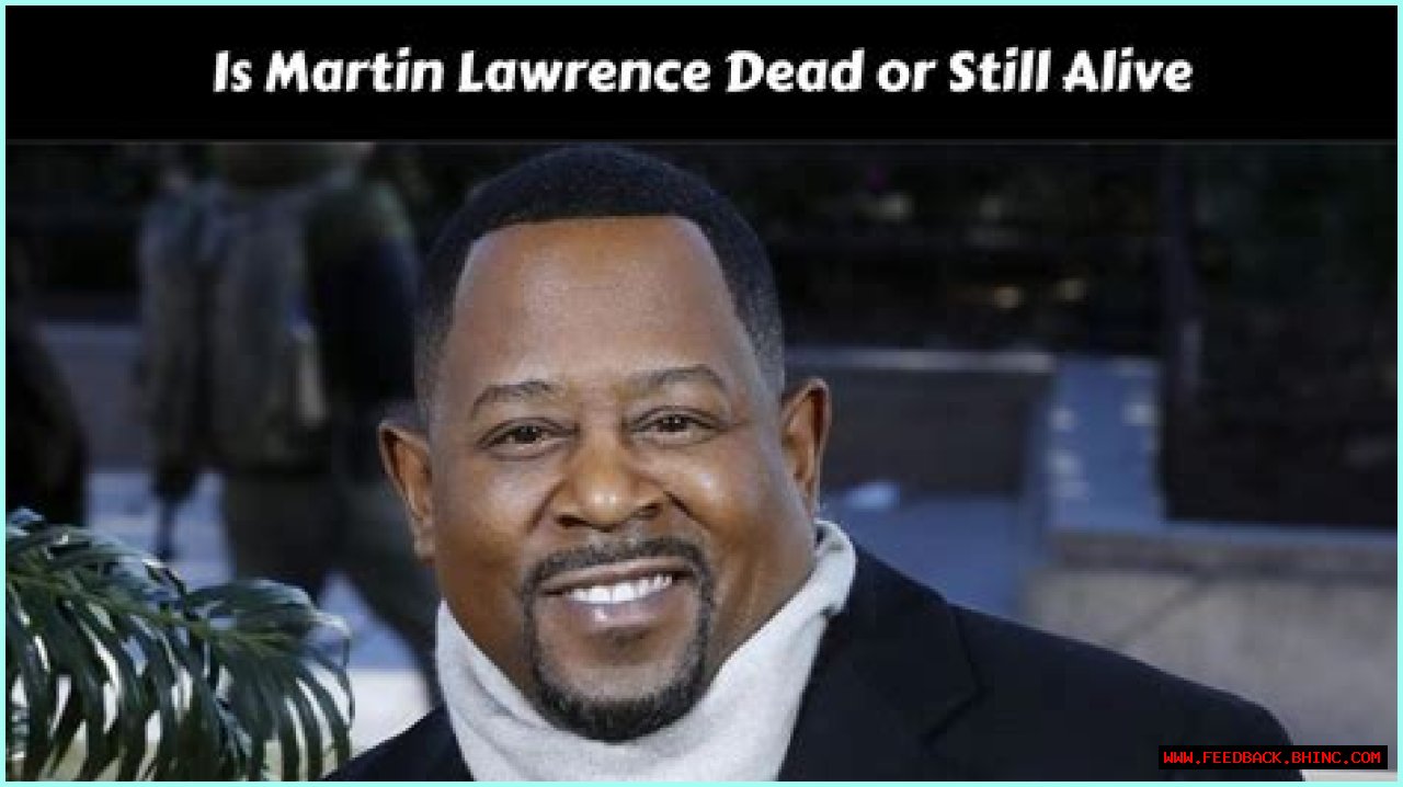 Is Martin Lawrence Dead Today? Get The Truth Here